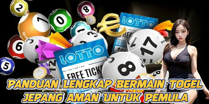 Panduan Lengkap Bermain Togel Jepang Aman Untuk Pemula